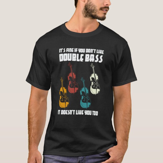 Camiseta it's fine if you don't like double bass double bas (Anverso)