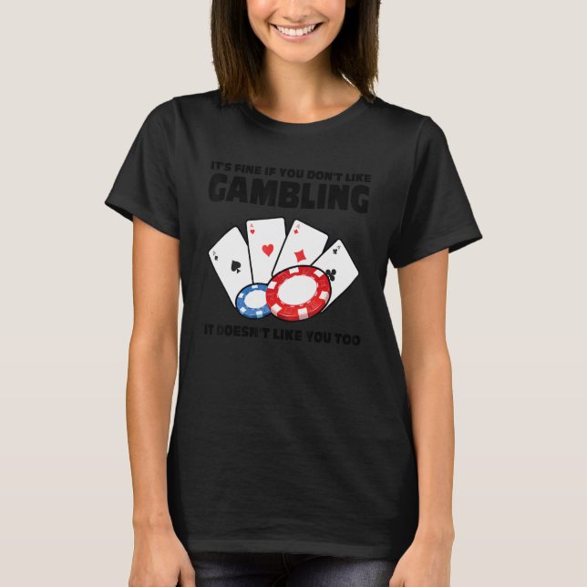 Camiseta it's fine if you don't like gambling casinos casin (Anverso)