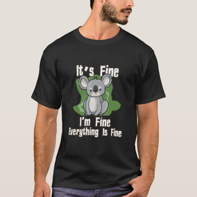 Camiseta Its Fine Im Fine Everything Fine Koala (Anverso)