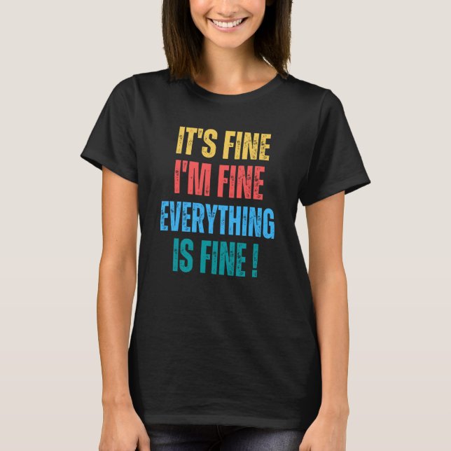 Camiseta It's Fine I'm Fine Everything Is Fine   1 (Anverso)