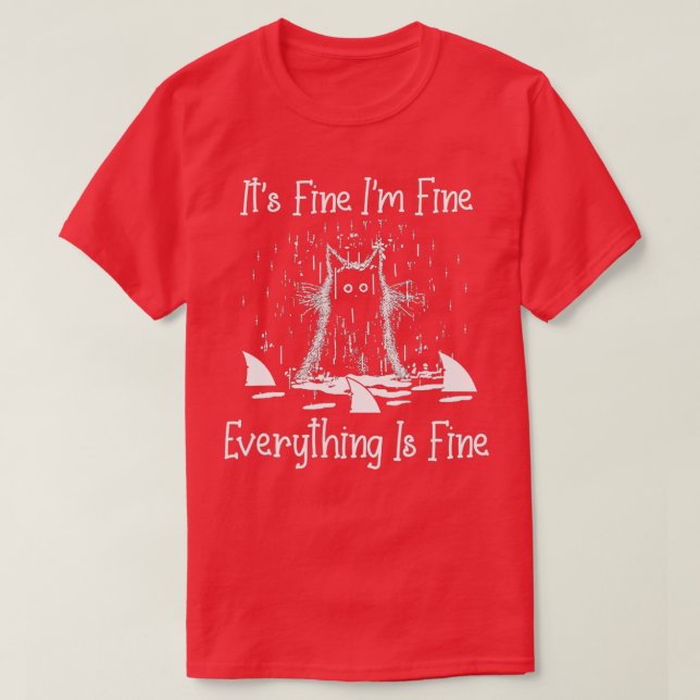 CAMISETA IT'S FINE I'M FINE EVERYTHING IS FINE CAT FUNNY  - (Diseño del anverso)