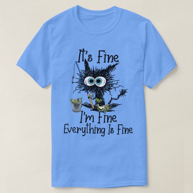 Camiseta Its Fine Im Fine Everything Is Fine Funny Fishing  (Diseño del anverso)