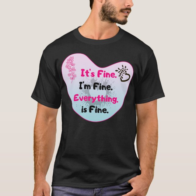 Camiseta It's Fine I'm Fine Everything Is Fine Funny Floral (Anverso)