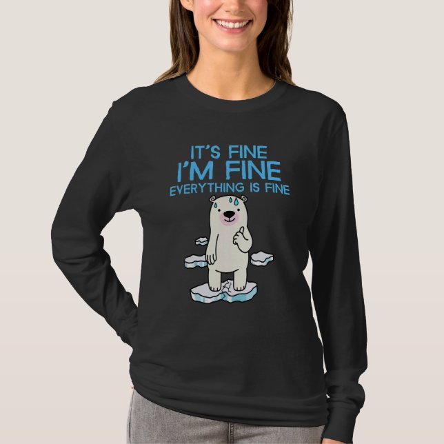 Camiseta It's Fine I'm Fine Everything is Fine  Polar Bear (Anverso)