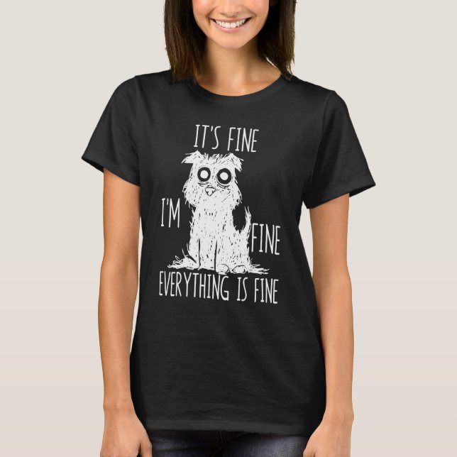 Camiseta It's Fine I'm Fine Everything Is Fine Stressed Out (Anverso)