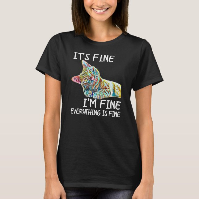 Camiseta Its Fine Im Fine Everythings Fine Colorful Cat (Anverso)