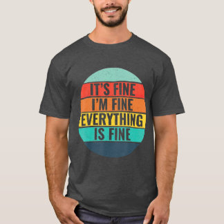 Camiseta Its Fine Im Fine Everythings Fine Vintage Style