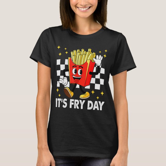 Camiseta It's Fry Day - Funny French Fries Fast Food  (Anverso)