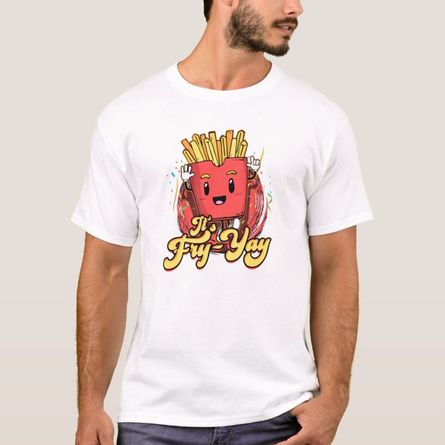 Camiseta It's Fry Yay - french fries (Anverso)