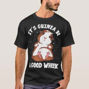 Camiseta It's Guinea Be A Good Wheek Guinea Pig Cavy Pet Lo