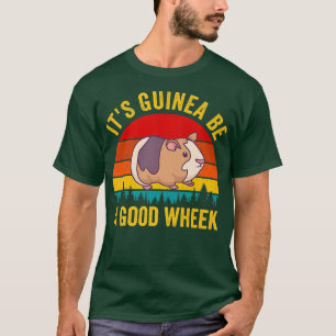 Camiseta It's Guinea Be a Good Wheek Guinea Pig Piggy Gift 
