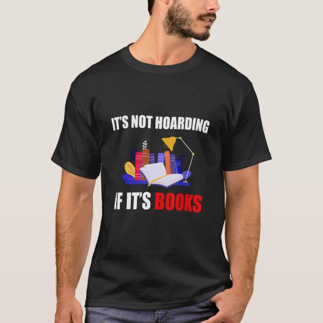 Camiseta It's hoarding if it's books  book (Anverso)