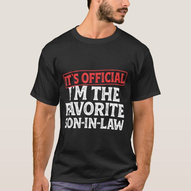 Camiseta It's I'm The Favorite Son-in-law Funny Dad Father  (Anverso)
