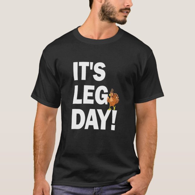 Camiseta It's Leg Day Happy Turkey Day Thanksgiving Turkey  (Anverso)