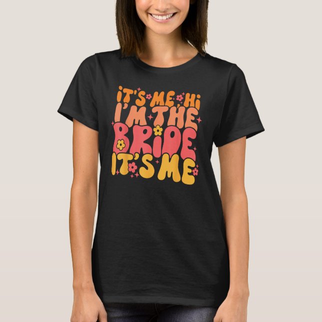 Camiseta Its Me Hi I m The Bride It s Me (Anverso)