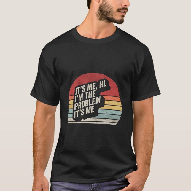 Camiseta It'S Me Hi I'M The Problem (Anverso)