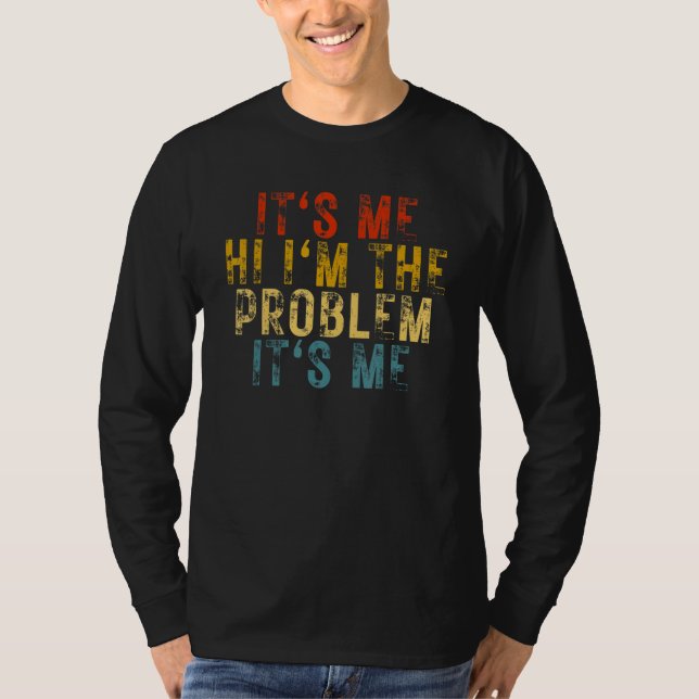 Camiseta It's Me Hi I'm the Problem It's Me (Anverso)