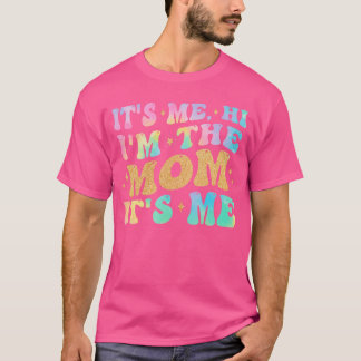 Camiseta Its Me Hi Imhe Mom Its Me Funny Mom Gifts for Wome