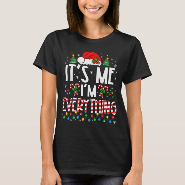 Camiseta It's Me I'm Everything Funny Christmas Matching Co (Anverso)