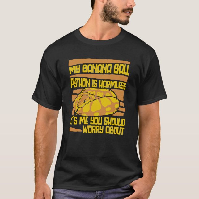 Camiseta It's Me You Should Worry About Pythonidae Banana B (Anverso)