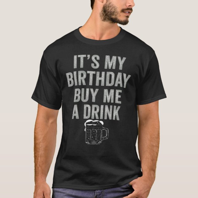Camiseta Its my birthday buy me a drink Birthday Drinking (Anverso)
