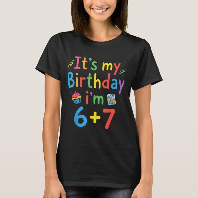 Camiseta It's My Birthday I'm 6 7 Six Seven Teenager Funny  (Anverso)