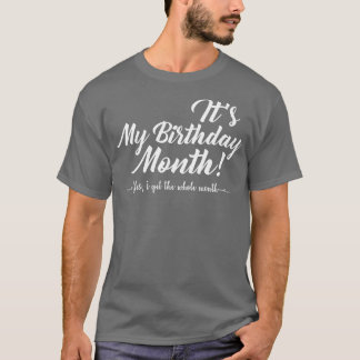 Camiseta Its My Birthday Month  Gift 