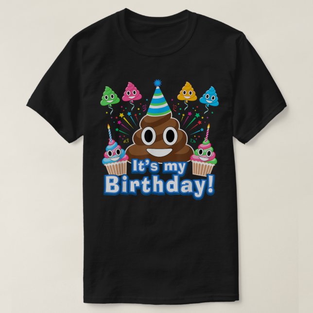 Camiseta It's My Birthday Poop Funny (Diseño del anverso)