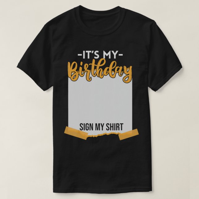 Camiseta It's My Birthday Sign My Shirt Funny Birthday T-Sh (Diseño del anverso)