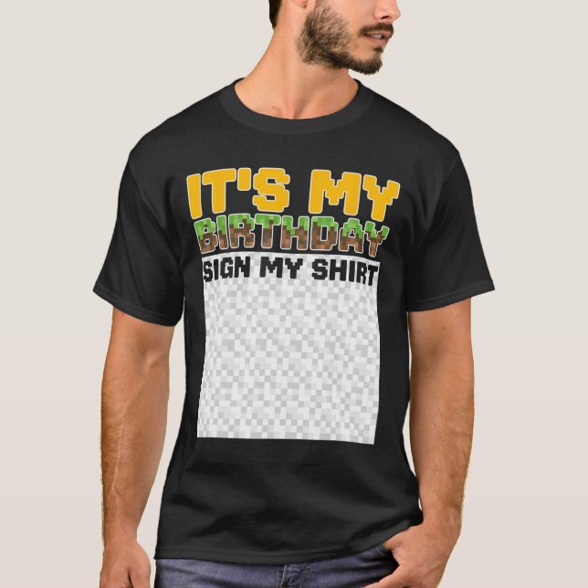 Camiseta It's My Birthday Sign My Shirt Pixel Game Birthday (Anverso)