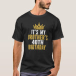 Camiseta It's My Brother's 40Th Birthday 40 Years Old Famil<br><div class="desc">Best Birthday Ideas For Brother. It's My Brother's 40th Birthday 40 Years Old Family Matching. I CAN'T KEEP CALM it's my brother's 40th birthday celebration! birthday party theme clothing idea for sisters and brothers. men and women's birthday clothes design to wear. Wish your brother a happy fortieth birthday with this...</div>
