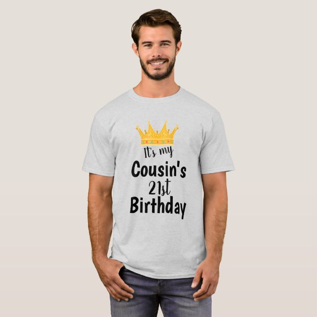 Camiseta It's My Cousin's 21st Birthday Crown Happy 21 Year (Anverso completo)