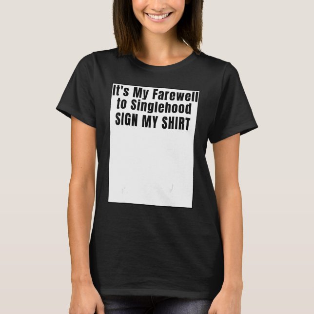 Camiseta It's My Farewell to Singlehood Sign My (Anverso)
