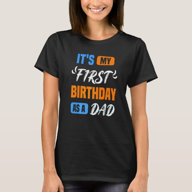 Camiseta It's My First Birthday As A Dad Daddy Party Father (Anverso)
