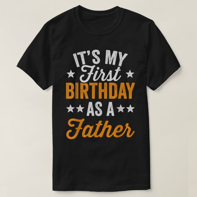 Camiseta Its My First Birthday As A Father Daddy Dad Party  (Diseño del anverso)