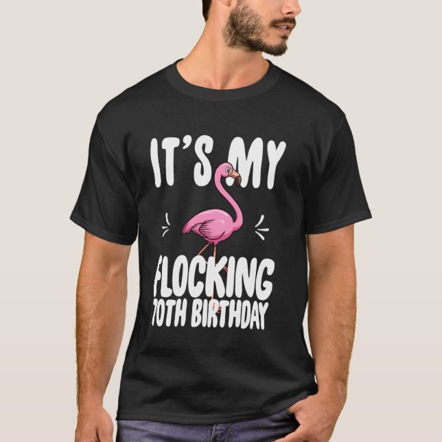 Camiseta Its My Flocking 70th Birthday  Pink Flamingo (Anverso)