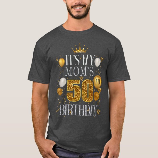 Camiseta Its My Moms 50th Birthday Happy Birthday 50 Years  (Anverso)