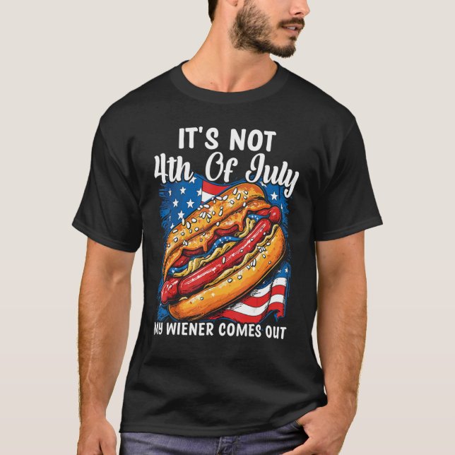 Camiseta It's Not 4th of July Until My Wiener Comes Out Hot (Anverso)