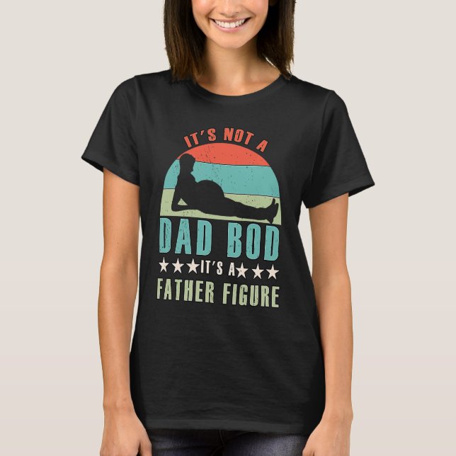 Camiseta It's Not A Dad Bod It's A Father Figure  1 (Anverso)