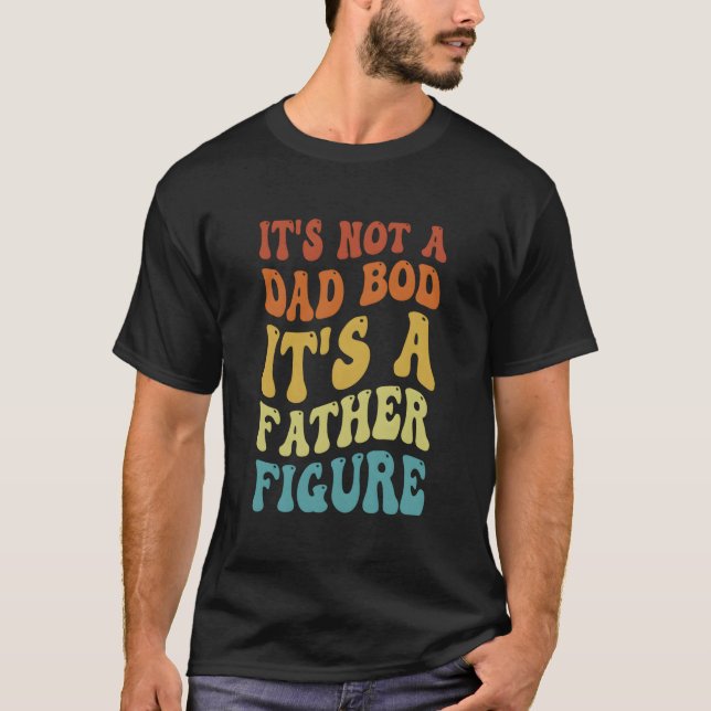 Camiseta It'S Not A Dad Bod It'S A Father Figure 2023 (Anverso)