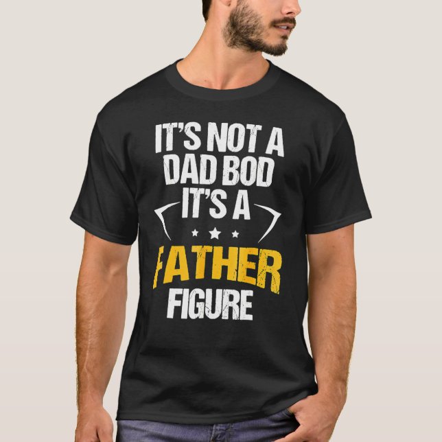 Camiseta It's Not A Dad Bod It's A Father Figure 9 (Anverso)