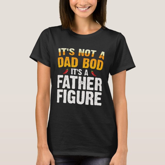 Camiseta It's Not A Dad Bod It's A Father Figure  Fathers D (Anverso)