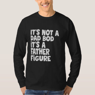 Camiseta It's Not A Dad Bod It's A Father Figure Fathers Da