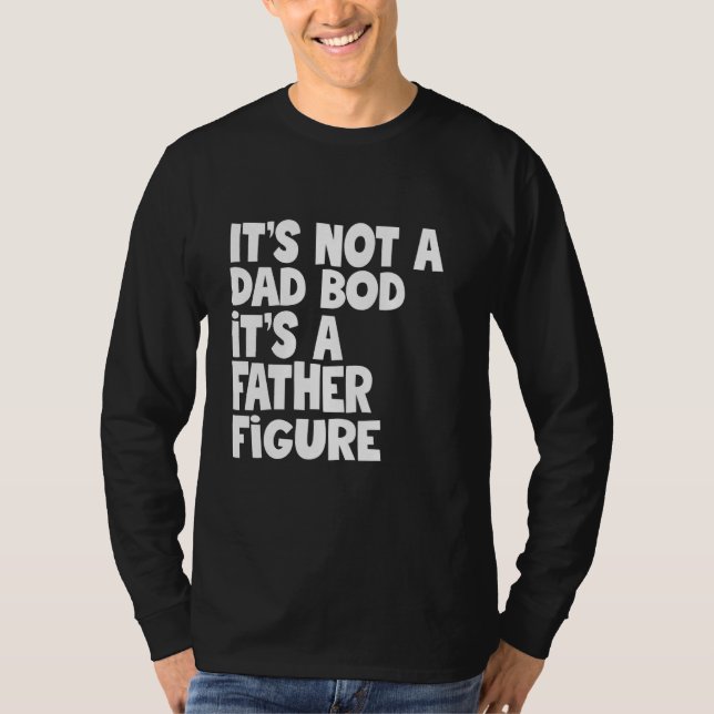 Camiseta It's Not A Dad Bod It's A Father Figure Fathers Da (Anverso)