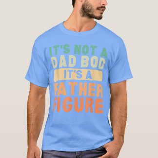 Camiseta Its Not A Dad BOD Its A Father Figure Fathers Day