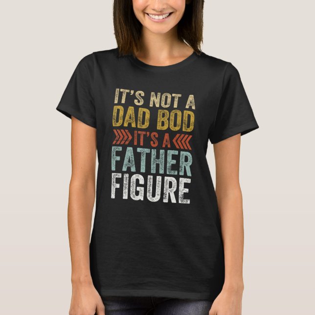 Camiseta It's Not A Dad Bod It's A Father Figure Retro Funn (Anverso)