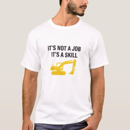 Camiseta It's Not A Job It's A Skill Operator