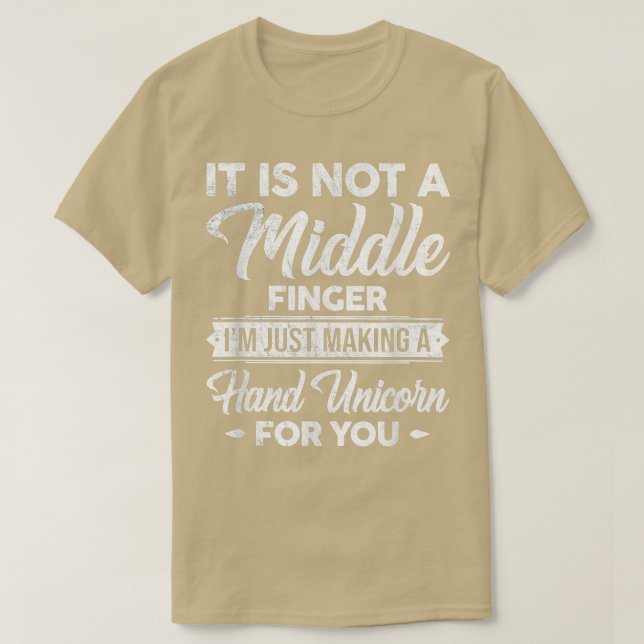 Camiseta It's Not A Middle Finger I'm Just Making A Hand Un (Diseño del anverso)