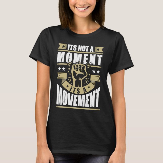 Camiseta Its Not a Moment is Movement BLM (Anverso)