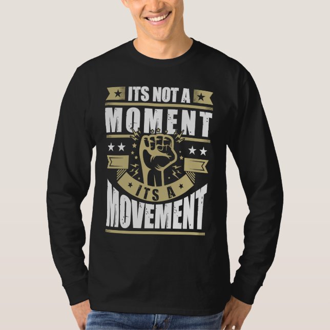 Camiseta Its Not a Moment is Movement BLM (Anverso)